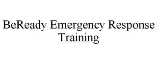 BEREADY EMERGENCY RESPONSE TRAINING