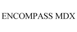 ENCOMPASS MDX