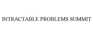 INTRACTABLE PROBLEMS SUMMIT