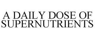 A DAILY DOSE OF SUPERNUTRIENTS