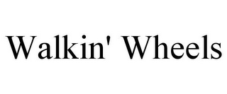 WALKIN' WHEELS