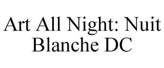 ART ALL NIGHT: NUIT BLANCHE DC