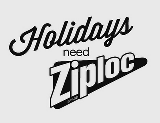 HOLIDAYS NEED ZIPLOC BRAND