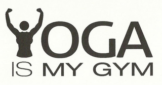 YOGA IS MY GYM