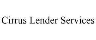 CIRRUS LENDER SERVICES