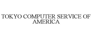 TOKYO COMPUTER SERVICE OF AMERICA