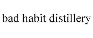 BAD HABIT DISTILLERY