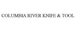 COLUMBIA RIVER KNIFE & TOOL