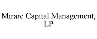 MIRARC CAPITAL MANAGEMENT, LP