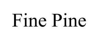 FINE PINE