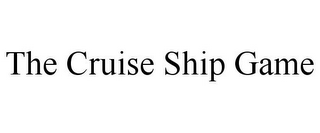 THE CRUISE SHIP GAME
