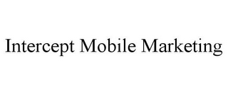 INTERCEPT MOBILE MARKETING