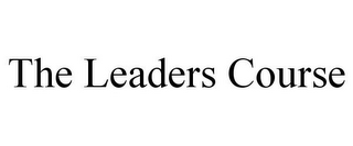 THE LEADERS COURSE