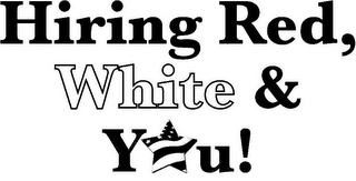 HIRING RED, WHITE & YOU!