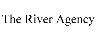 THE RIVER AGENCY