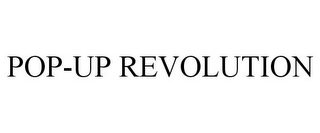 POP-UP REVOLUTION