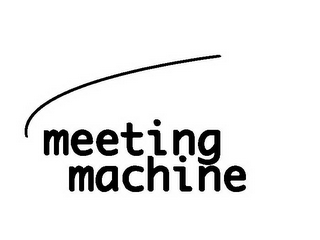 MEETING MACHINE