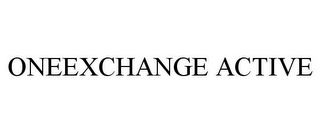 ONEEXCHANGE ACTIVE