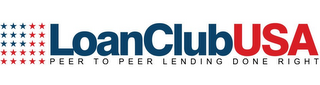 LOANCLUBUSA PEER TO PEER LENDING DONE RIGHT