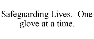 SAFEGUARDING LIVES. ONE GLOVE AT A TIME.