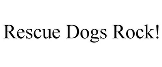 RESCUE DOGS ROCK!