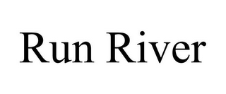 RUN RIVER