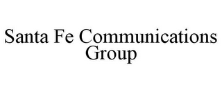 SANTA FE COMMUNICATIONS GROUP