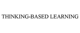 THINKING-BASED LEARNING