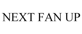 NEXT FAN UP