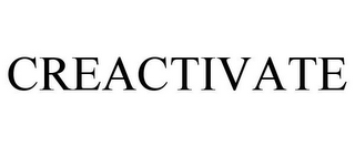 CREACTIVATE