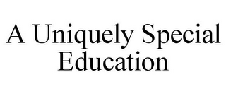 A UNIQUELY SPECIAL EDUCATION