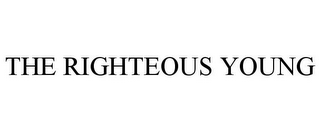 THE RIGHTEOUS YOUNG