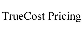 TRUECOST PRICING