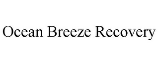 OCEAN BREEZE RECOVERY