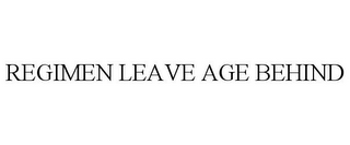 REGIMEN LEAVE AGE BEHIND