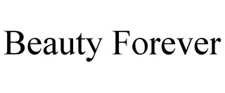 BEAUTY FOREVER