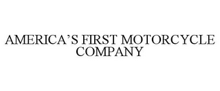 AMERICA'S FIRST MOTORCYCLE COMPANY