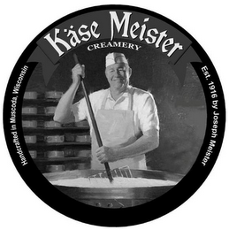 KÄSE MEISTER CREAMERY HANDCRAFTED IN MUSCODA, WISCONSIN EST. 1916 BY JOSEPH MEISTER