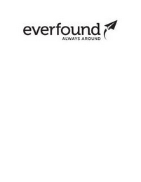 EVERFOUND ALWAYS AROUND