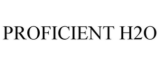 PROFICIENT H2O