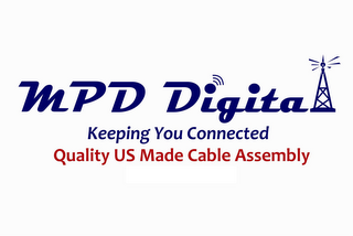 MPD DIGITAL KEEPING YOU CONNECTED QUALITY US MADE CABLE ASSEMBLY