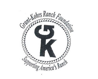 GRANT-KOHRS RANCH FOUNDATION GK SUPPORTING AMERICA'S RANCH