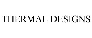 THERMAL DESIGNS