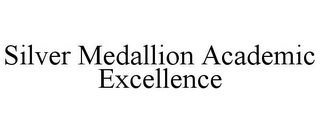 SILVER MEDALLION ACADEMIC EXCELLENCE