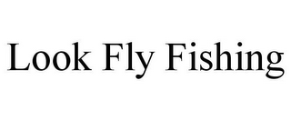 LOOK FLY FISHING
