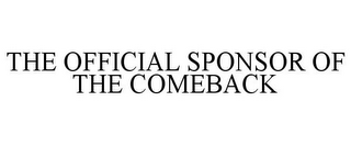 THE OFFICIAL SPONSOR OF THE COMEBACK