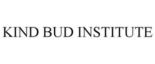 KIND BUD INSTITUTE