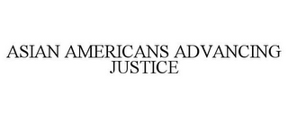 ASIAN AMERICANS ADVANCING JUSTICE