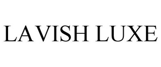 LAVISH LUXE