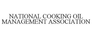 NATIONAL COOKING OIL MANAGEMENT ASSOCIATION